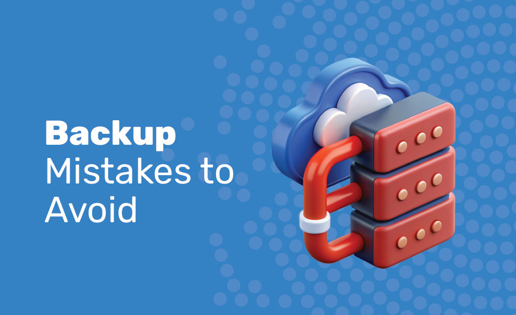 backup mistakes you should be avoiding